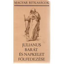 Szépirodalmi Könyvkiadó Julianus barát és napkelet fölfedezése  (Magyar ritkaságok) antikvárium - használt könyv