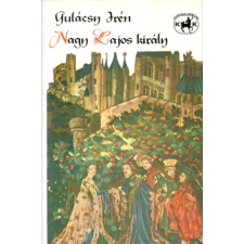 Szépirodalmi Könyvkiadó Nagy Lajos király antikvárium - használt könyv