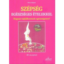 Sziget Könyvkiadó Szépség egészséges ételekkel - Hogyan táplálkozzunk egészségesen? életmód, egészség