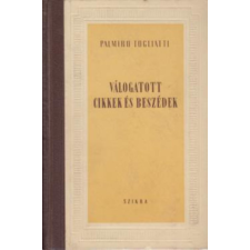 Szikra Válogatott cikkek és beszédek - Palmiro Togliatti antikvárium - használt könyv