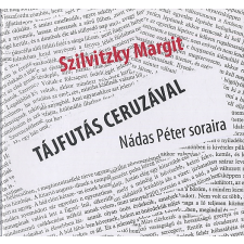 Szilvitzky Margit TÁJFUTÁS CERUZÁVAL - NÁDAS PÉTER SORAIRA művészet