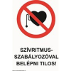  Szívritmus-szabályzóval belépni tilos!