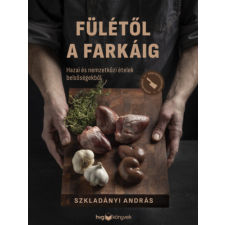 Szkladányi András - Fülétől a farkáig - Hazai és nemzetközi ételek belsőségekből egyéb könyv