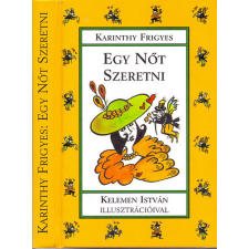 Szukits Könyvkiadó Egy nőt szeretni (Kelemen István illusztrációival) antikvárium - használt könyv