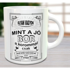 Szülinapi bögre - Korommal csak nemesedem bögrék, csészék