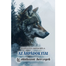 Szülőföld Könyvkiadó Az Árpádok fiai regény