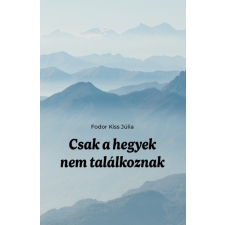 Szülőföld Könyvkiadó Csak a hegyek nem találkoznak regény