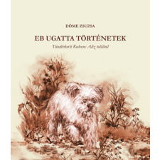 Szülőföld Könyvkiadó Kft Eb ugatta történetek - Tündérketi Kedvenc Aliz tollából gyermek- és ifjúsági könyv