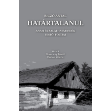 Szülőföld Könyvkiadó Kft Határtalanul - A vasi és zalai határvidék festői foltjai irodalom