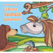 Szülőföld Könyvkiadó Kft Lili kutyus kalandjai Gazdianyuval 2. gyermek- és ifjúsági könyv