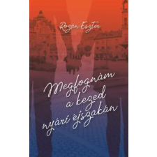 Szülőföld Könyvkiadó Kft Megfognám a kezed nyári éjszakán regény