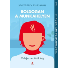 Szvetelszky Zsuzsanna - Boldogan a munkahelyen életmód, egészség