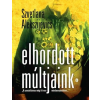 Szvetlana Alekszijevics ALEKSZIJEVICS, SZVETLANA - ELHORDOTT MÚLTJAINK