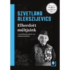 Szvetlana Alekszijevics - Elhordott múltjaink regény