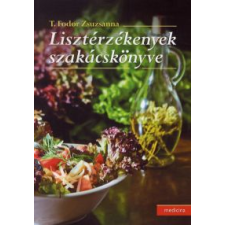 T. Fodor Zsuzsanna Lisztérzékenyek szakácskönyve életmód, egészség