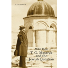  T. G. Masaryk and the Jewish Question – Miloš Pojar idegen nyelvű könyv