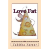 Tabitha Farrar Love Fat: An autobiography – Tabitha J Farrar