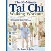 Tai Chi Walking Workout The 10-Minute Tai Chi Walking Workout – DR Jason K. Fultz (Puha kötésű)