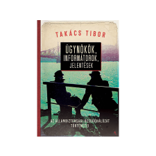  Takács Tibor - Ügynökök, informátorok, jelentések regény