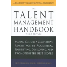 Talent Management Handbook, Third Edition: Making Culture a Competitive Advantage by Acquiring, Identifying, Developing, and Promoting the Best People – Lance Berger,Dorothy Berger idegen nyelvű könyv