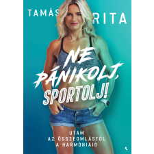 Tamás Rita TAMÁS RITA - NE PÁNIKOLJ, SPORTOLJ! irodalom