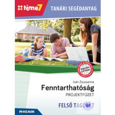  Tanári segédanyag - Fenntarthatóság FELSŐ TAGOZAT (Téma7) tankönyv