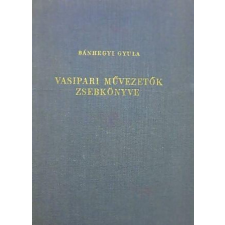 TÁNCSICS KIADÓ Vasipari művezetők zsebkönyve antikvárium - használt könyv