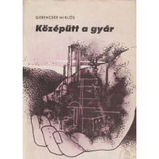 Táncsics Középütt a gyár (dedikált) antikvárium - használt könyv