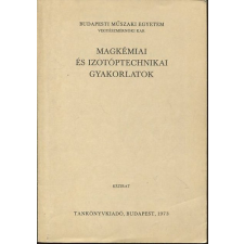 TANKÖNYVKIADÓ Magkémiai és izotóptechnikai gyakorlatok (Kézirat) - dr. Nagy Lajos György antikvárium - használt könyv