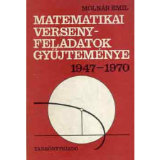 TANKÖNYVKIADÓ Matematikai versenyfeladatok gyűjteménye 1947-1970 - Molnár Emil antikvárium - használt könyv
