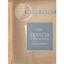 Tankönyvkiadó Vállalat Francia nyelvkönyv (II.) haladók számára - Tanfolyamok és magántanulók számára (Rsz:5643) - Győry János antikvárium - használt könyv