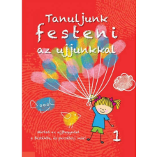 Tanuljunk festeni az ujjunkkal 1. gyermek- és ifjúsági könyv