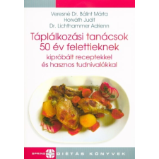 Táplálkozási tanácsok 50 év felettieknek kipróbált receptekkel és hasznos tudnivalókkal életmód, egészség