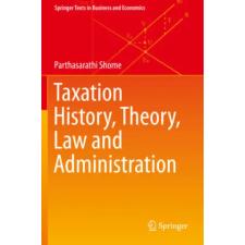  Taxation History, Theory, Law and Administration – Parthasarathi Shome idegen nyelvű könyv