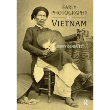 Taylor &amp; Francis Ltd Early Photography in Vietnam | Terry Bennett egyéb könyv