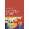 Taylor &amp; Francis Ltd Routledge Introduction to Auto/biography in Canada | Laurie McNeill,Julie (University of Alberta) Rak,Candida Rifkind