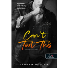 Teagan Hunter - Can't Text This - Nehogy megírd! - Légy merész 3. egyéb könyv