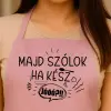 TeeInBlue Egyedi kötény - majd szólok, ha kész Kötény / rózsaszín / 70x79 cm