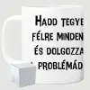 TeeInBlue Hadd tegyek félre mindent - szarkasztikus bögre Bögre / FEHÉR / FEHÉR DOBOZ
