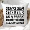 TeeInBlue Senki sem tökéletes, de a papák átkozottul közel állnak hozzá egyedi párna Párna / FEHÉR HÁTOLDAL / antiallergén