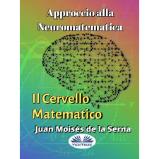 Tektime Approccio Alla Neuromatematica: Il Cervello Matematico egyéb e-könyv