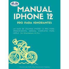 Tektime Manual IPhone 12 Pro Para Ignorantes egyéb e-könyv
