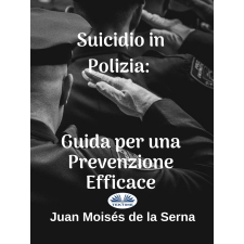 Tektime Suicidio In Polizia: Guida Per Una Prevenzione Efficace egyéb e-könyv