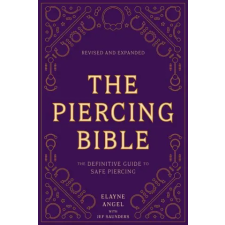 TEN SPEED PRESS The Piercing Bible | Elayne Angel,Jef Saunders idegen nyelvű könyv
