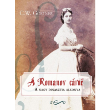 TERCIUM C. W. Gortner - A Romanov cárné (új példány) irodalom