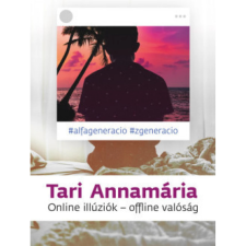 Tericum Tari Annamária - Online illúziók - offline valóság (új példány) társadalom- és humántudomány