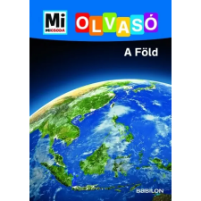 Tessloff - Babilon Kiadó A Föld - Mi Micsoda Olvasó (9789632946177) gyermek- és ifjúsági könyv