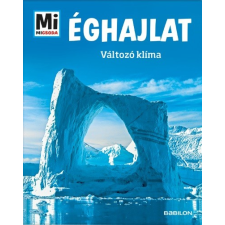 Tessloff És Babilon Kiadói Kft. Éghajlat - Változó klíma - Mi Micsoda gyermek- és ifjúsági könyv