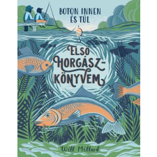 Tessloff És Babilon Kiadói Kft. Első horgászkönyvem - Will Millard (kötött áras) gyermek- és ifjúsági könyv
