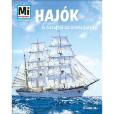 Tessloff És Babilon Kiadói Kft. Hajók - A tutajtól az óceánjáróig /Mi Micsoda gyermek- és ifjúsági könyv